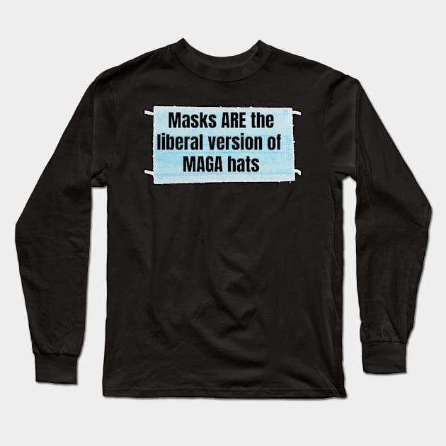 Masks are the MAGA hats Long Sleeve T-Shirt by Views of my views